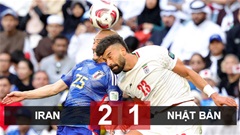 Kết quả Iran 2-1 Nhật Bản: Tiễn 'Samurai xanh' về nước